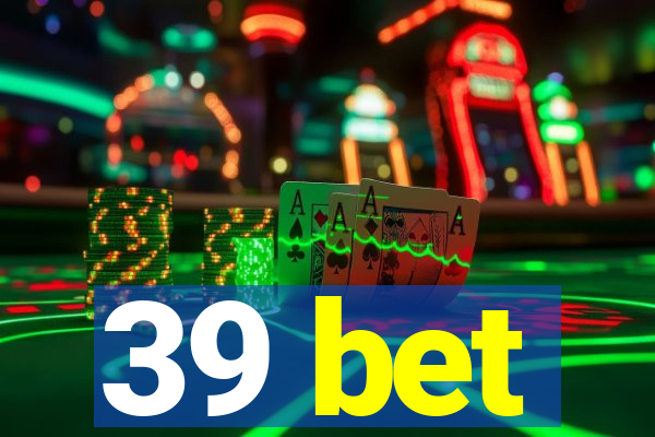 39 bet